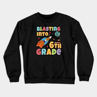 Blasting Into 6th Grade Rocket Ship Back To School Cute Crewneck Sweatshirt